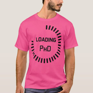 PhD in progress progress bar study in progress loa T-Shirt
