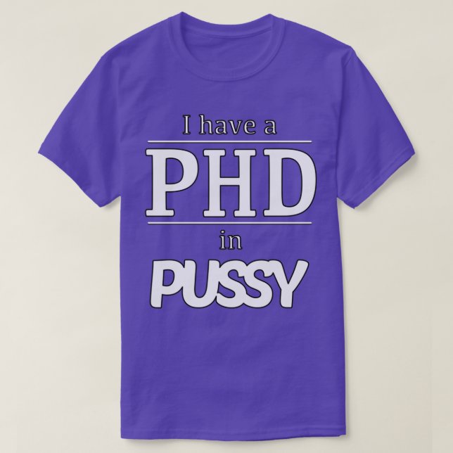 PHD in PUSSY 1 T-Shirt (Design Front)