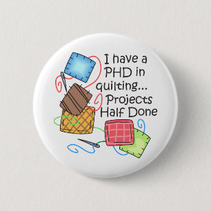 PHD in Quilting 6 Cm Round Badge