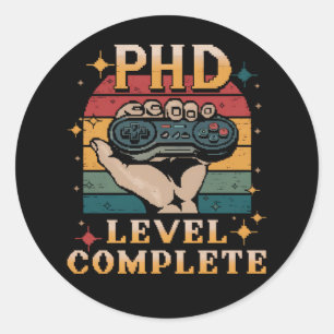 PhD Level Complete Graduation Doctorate Gaming Classic Round Sticker