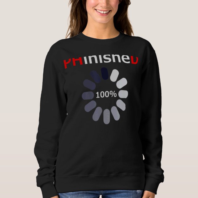 Phd Loading Doctor Graduation Sweatshirt (Front)