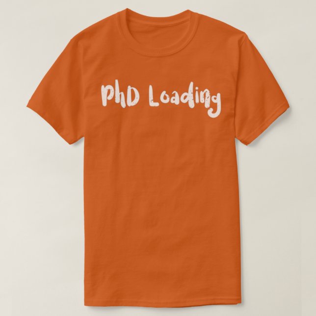 PhD Loading Graduation 3 T-Shirt (Design Front)