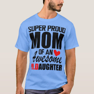 PhD Mum Super Proud mum of an awesome PHD Daughter T-Shirt