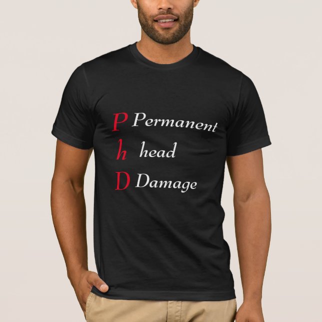 Phd Permanent head Damage Red and White text T-Shirt (Front)