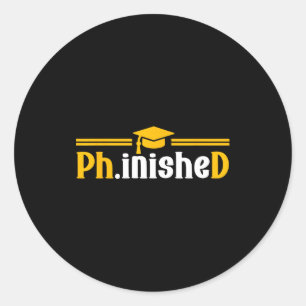 Phd phinished funny phd graduation 2026  classic round sticker