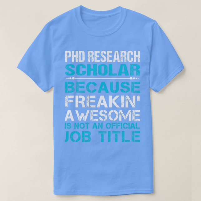 Phd Research Scholar Freaking Awesome Gift Item 1 T-Shirt (Design Front)