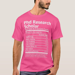 Phd Research Scholar Nutritional And Undeniable Fa T-Shirt