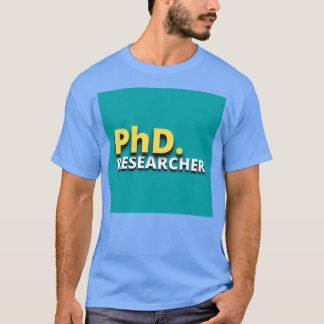 Phd researcher Phd unique design ideas 4 T-Shirt