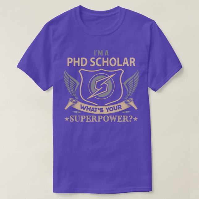 Phd Scholar What Is Your Superpower Job Gift Item T-Shirt (Design Front)