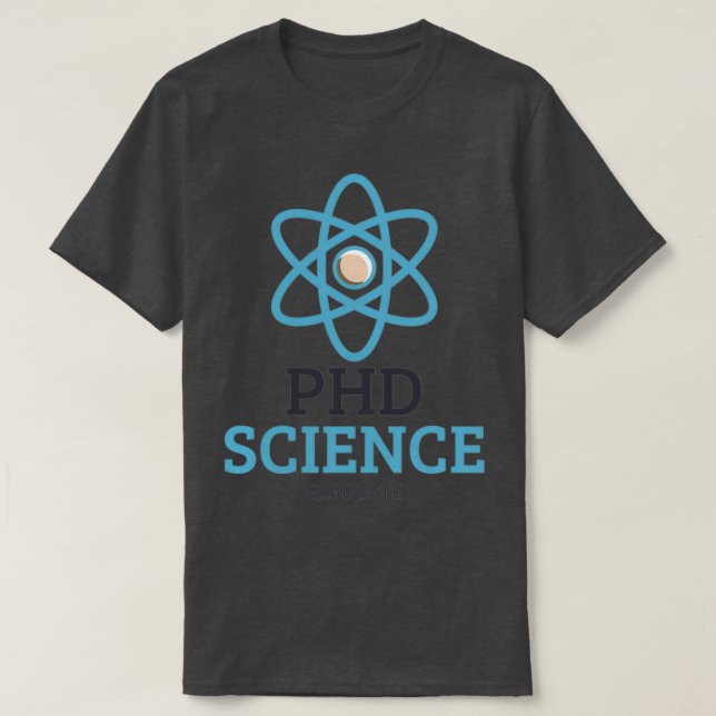PHD Science Graduate design 1 T-Shirt (Design Front)
