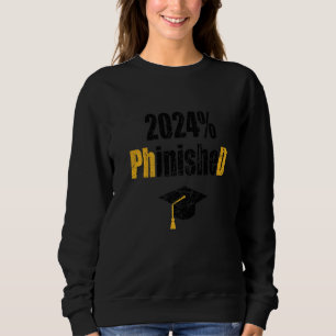 Phd Student 2024 Phinished  Doctoral Degree Distre Sweatshirt