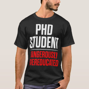 PhD Student Dissertation Doctorate Graduation _13 T-Shirt