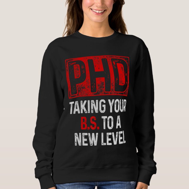 PhD Student Dissertation Doctorate Graduation 49 Sweatshirt (Front)