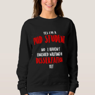 PhD Student Dissertation Doctorate Graduation 57 Sweatshirt
