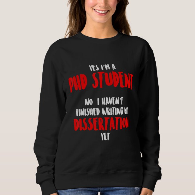 PhD Student Dissertation Doctorate Graduation 57 Sweatshirt (Front)