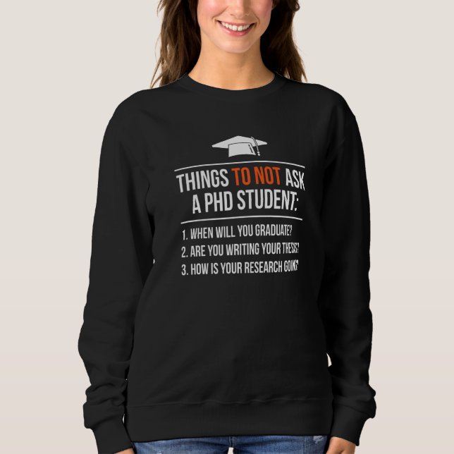 Phd Student  Graduation Party Ceremony Senior Scho Sweatshirt (Front)