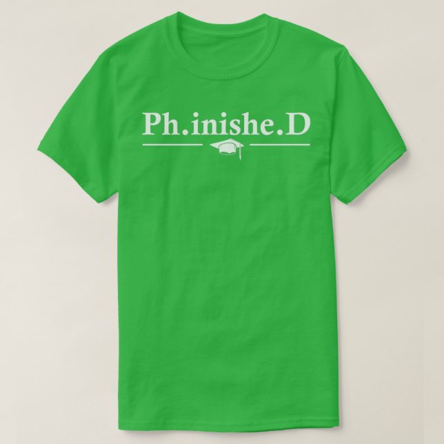 PHD Student Phinished Funny Dissertation Defence 1 T-Shirt (Design Front)