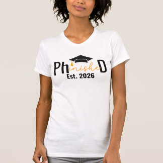 PHD Student Phinished Funny Graduation Party T-Shirt