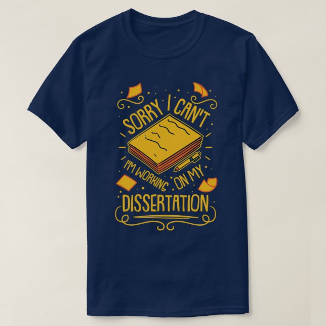 PHD Student Working On My Dissertation 1 T-Shirt (Design Front)