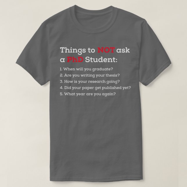 Phd students doctor of Philosophy funny phd gradua T-Shirt (Design Front)
