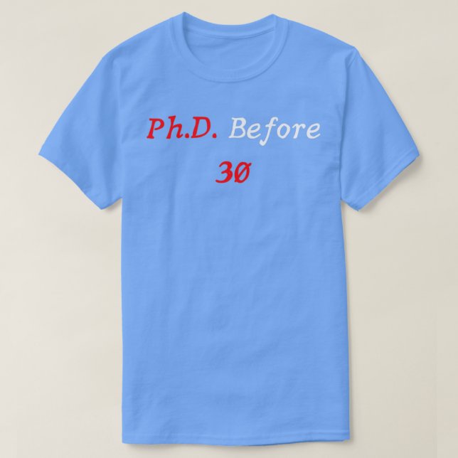 PhD Survivor Graduation Doctoral student PhD Befor T-Shirt (Design Front)