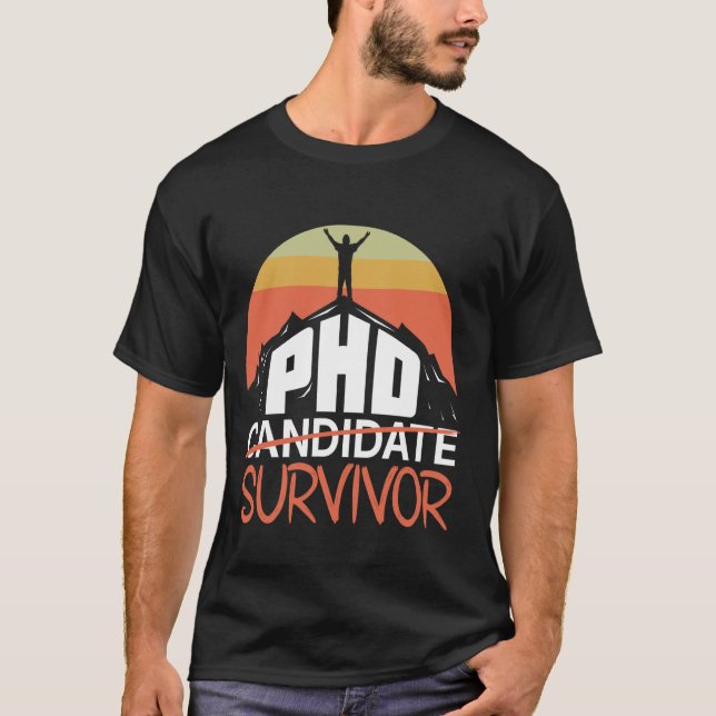 PhD Survivor Ph.D Candidate Dissertation Doctoral  T-Shirt (Front)