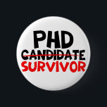 Phd Survivor Typography red black  6 Cm Round Badge<br><div class="desc">Phd Survivor Red black shirt.</div>