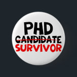 Phd Survivor Typography red black  6 Cm Round Badge<br><div class="desc">Phd Survivor Red black shirt.</div>