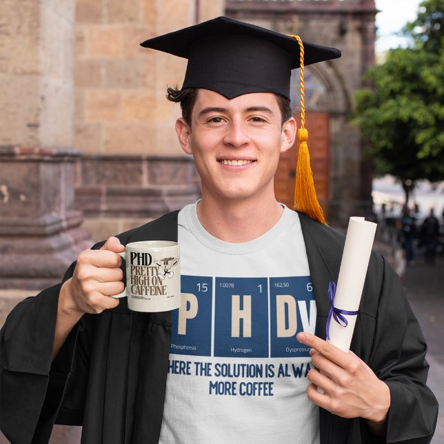 PhD - Where the Solution is Always more Coffee T-Shirt (Creator Uploaded)