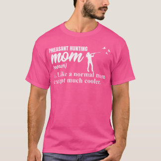 Pheasant Hunting Mum Pheasant Hunter T-Shirt