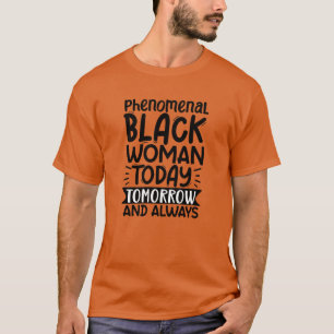phenomenal black woman today tomorrow and always01 T-Shirt