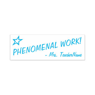 "PHENOMENAL WORK!" + Tutor's Name Rubber Stamp