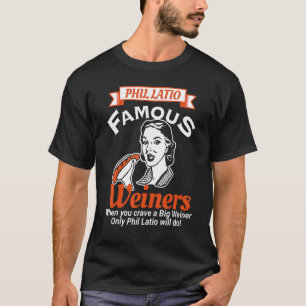 Phil Latio When You Crave A Big Weiner Adult Hum T-Shirt