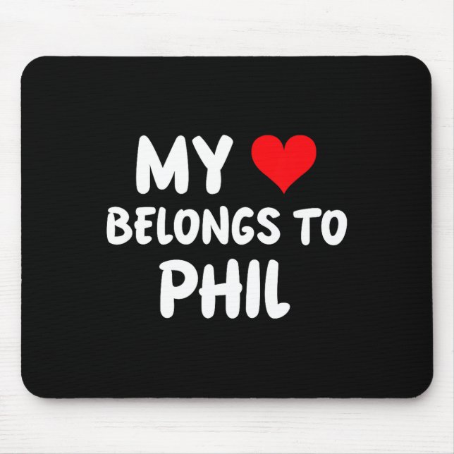 Phil - My Heart Belongs To Phil - Love  Mouse Pad (Front)