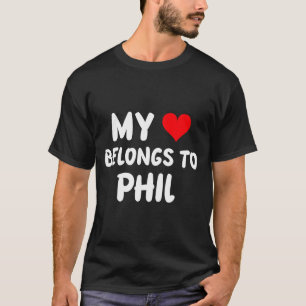 Phil - My Heart Belongs To Phil - Love  T-Shirt