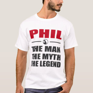PHIL THE MAN THE MYTH THE LEGEND T-Shirt