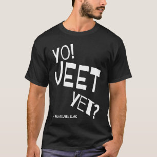 Philadelphia Slang Yo Jeet Yet Philly For Did You T-Shirt