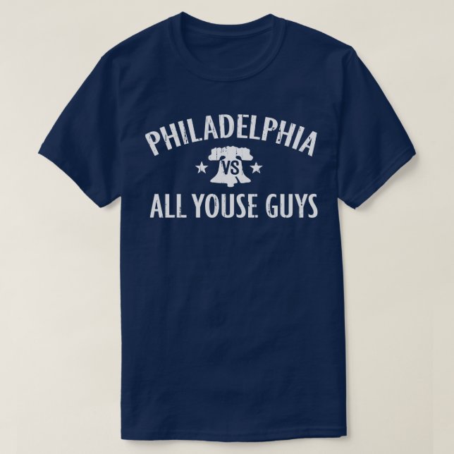 PHILADELPHIA VS ALL YOUSE GUYS PHILLY SPORTS FAN F T-Shirt (Design Front)