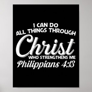 Philipans 4 13 I Can Do All Things Through Christ  Poster