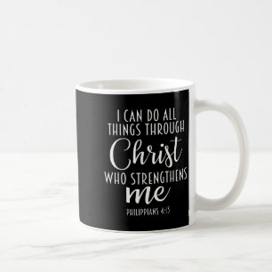 Philipans 4_13 Jesus _ I Can Do All Things Through Coffee Mug