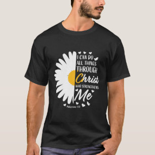 Philippians 4 13 Christian Religious White Daisy W T-Shirt