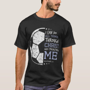 Philippians 4 13 I Can Do All Things Christian Soc T-Shirt