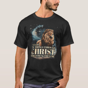 Philippians 4:13 I Can Do All Things - Strength in T-Shirt
