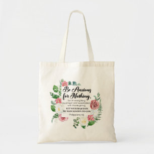 Philippians 4:6 Be Anxious for Nothing Floral Tote Bag