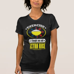 Philippines - Exercise Extra Rice Foodie Pun T-Shirt