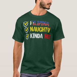 Philippines FILIPINA NAUGHTY KINDA HOT T-Shirt