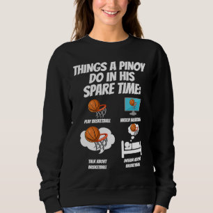 Philippines Filipino Sport Basketball Things I Do  Sweatshirt