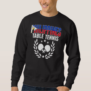 Philippines Ping Pong   Support Philippine Table T Sweatshirt
