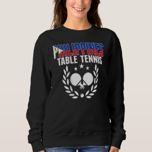 Philippines Ping Pong   Support Philippine Table T Sweatshirt