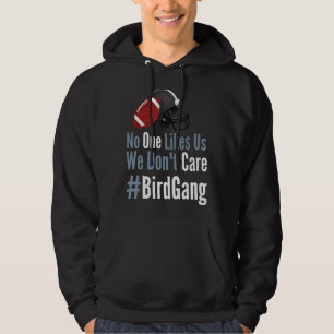 Philly No One Likes Us We Don't Care Bird Gang Foo Hoodie